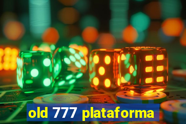 old 777 plataforma